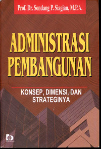 Administrasi pembangunan: konsep, dimensi, dan strateginya