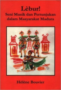 Lebur! : seni musik dan pertunjukan dalam masyarakat Madura