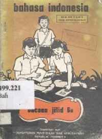 Bahasa Indonesia : bacaan jilid 6a untuk murid sekolah dasar kelas VI.