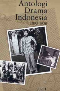 Antologi drama Indonesia jilid 1 : 1895-1930