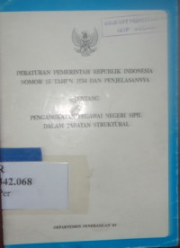 Peraturan pemerintah Repbulik Indonesia nomor 15 tahun 1994 dan pejelasannya tentang pengangkatan pegawai negeri sipil dalam jabatan struktural