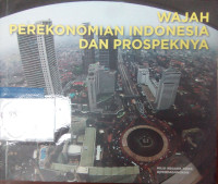 Wajah perekonomian Indonesia dan prospeknya