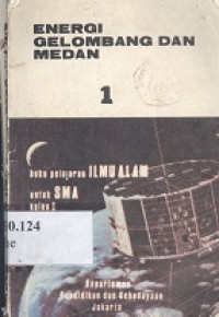 Energi gelombang medan 1 buku pelajaran ilmu alam untuk SMA kelas 1