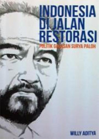 Indonesia di jalan restorasi : politik gagasan Suriya Palo