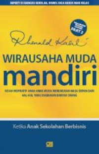 Wirausaha muda mandiri; kisah inspiratif anak-anak muda menemukan masa depan dari hal - hal yang di abaikan banyak orang