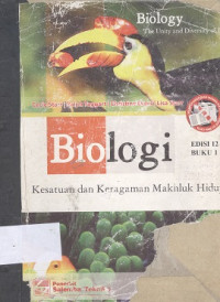 Biologi : kesatuan dan keragaman makhluk hidup buku 1, judul asli biology : the unity and diversity of life