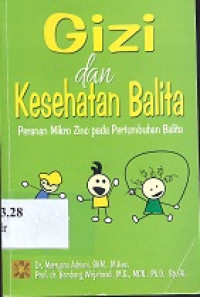 Gizi dan kesehatan balita : peranan mikro zinc pada pertumbuhan balita