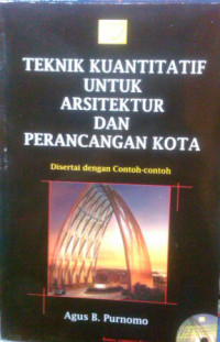 Teknik kuantitatif untuk arsitektur dan perancangan kota : disertai dengan contoh-contoh