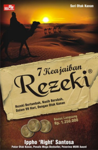 7 keajaiban rezeki : rezeki bertambah, nasib berubah, dalam 99 hari, dengan otak kanan !