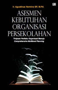 Asesmen kebutuhan organisasi persekolahan: Tinjauan prilaku organisasi menuju comprehensive multilevel planning