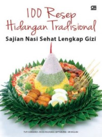 100 resep hidangan tradisional : sajian nasi sehat lengkap gizi