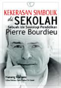 Kekerasan simbolik di sekolah: sebuah ide sosiologi pendidikan Pierre Bourdieu dominasi kelas dan kapitalisasi gaya baru melalui buku pelajaran