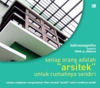 Setiap orang adalah arsitek untuk rumahnya sendiri : Catatan perjalanan mengantar klien menjadi 