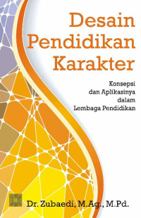 Desain pendidikan karakter: konsepsi dan aplikasinya dalam lembaga pendidikan