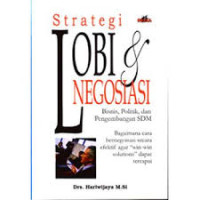 Strategi lobi & negosiasi : bisnis politik dan pengembangan SDM, bagaimana cara bernegosiasi secara efektif agar 
