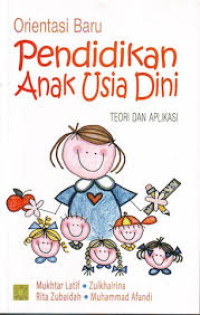 Orientasi baru pendidikan anak usia dini : teori dan aplikasi