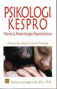 Psikologi kespro : wanita & perkembangan reproduksinya (ditinjau dari aspek fisik dan psikologi)