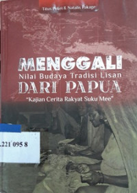 Menggali nilai budaya tradisi lisan dari Papua : kajian cerita rakyat suku mee