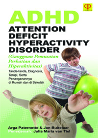 ADHD atention deficit hyperactivity disorder = gangguan pemusatan perhatian dan hiperaktivitas