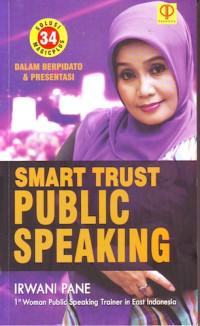 Smart trust public speaking : 34 solusi magicplus, dalam berpidato dan presentasi