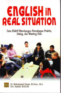 English in real situation : cara efektif membangun percakapan praktis dialog, dan meeting club