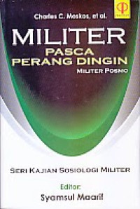 Militer pasca perang dingin : militer Posmo (Seri kajian sosiologi militer)