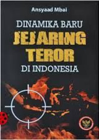Dinamika baru jejaring teror di Indonesia dan keterkaitannya dengan gerakan radikalisme transnasional