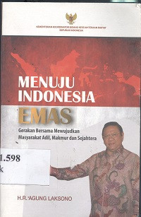 Menuju indonesia emas : gerakan bersama mewujudkan masyarakat adil, makmur dan sejahtera