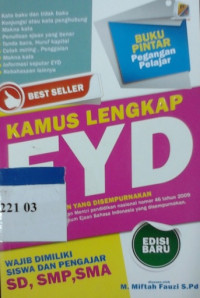 Kamus lengkap EYD : ejaan yang disempurnakan sesuai dengan peraturan Mentri Pendidikan Nasional nomor 46 tahun 2009 tentang pedoman umum ejaan bahasa Indonesia yang disempurnakan