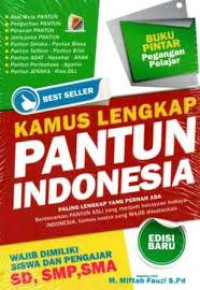 Kamus lengkap pantun Indonesia :paling lengkap berdasarkan pantun asli yang menjadi kekayaan budaya Indonesia