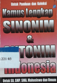 Kamus lengkap sinonim & antonim Indonesia