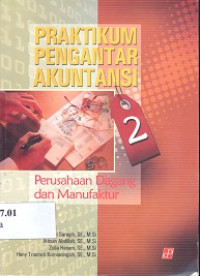 Praktikum pengantar akuntansi 2 : perusahaan dagang dan manufaktur