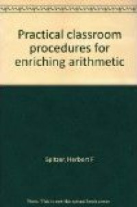 Practical classroom procedures for enriching aritmetic