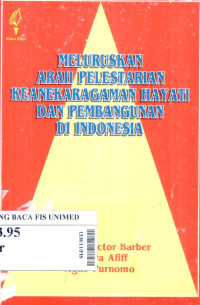 Meluruskan arah pelestarian keanekaragaman hayati dan pembangunan di indonesia