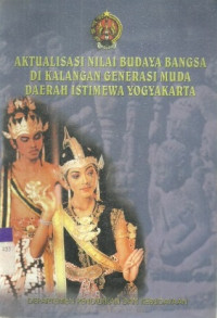 Aktualisasi nilai budaya bangsa di kalangan generasi muda Daerah Istimewa Yogyakarta