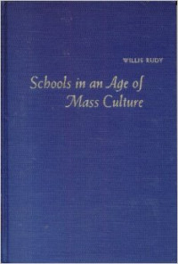 Schools in an age og mass culture: an exploration of selected themes in the history of twentieth-century american education