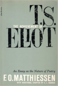 The acievment of t.s. eliot: an essay on the nature of poetry