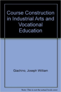 Course construction in industrial arts and vocational education