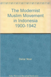 The modernist muslim movement in indonesia 1900-1942