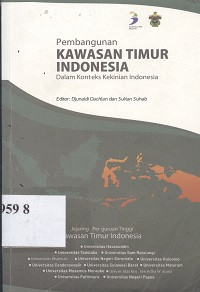 Pembangunan kawasan timur Indonesia : dalam konteks kekinian Indonesia