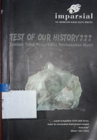 Test of our history ??? : tembok tebal pengusutan pembunuhan Munir