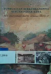 Tumbuh dan berkembangnya sebuah pasar kota : pasar Cina Pontianak abad ke-19 sampai abad ke-20