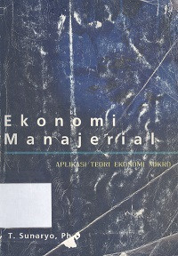 Ekonomi manajerial : aplikasi teori ekonomi mikro