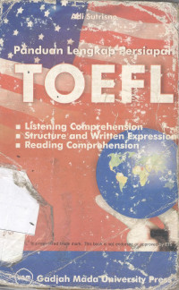 Panduan lengkap persiapan TOEFL: listening comprehension,structure and writen expression,reading comprehension