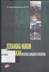 Kerangka hukum dan kebijakan investasi langsung di Indonesia