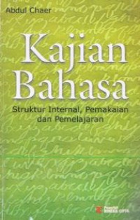 Kajian bahasa : struktur internal, pemakaian dan pemelajaran