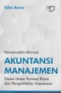 Akuntansi manajemen : dasar-dasar konsep biaya dan pengambilan keputusa