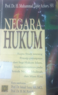 Negara hukum : suatu studi tentang prinsip-prinsipnya dilihat dari segi hukum Islam, implementasinya pada periode negara Madinah dan masa kini