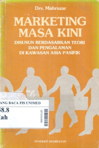 Marketing masa kini : disusun berdasarkan teori dan pengalaman di kawasan asia pasifik