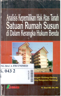 Analisis Kepemilikan Hak Atas Tanah Satuan Rumah Susun di Dalam Kerangka Hukum Benda (Pembahasan Dilengkapi Dengan Undang-Undang Nomor 28 Tahun Tentang Bangunan Gedung)